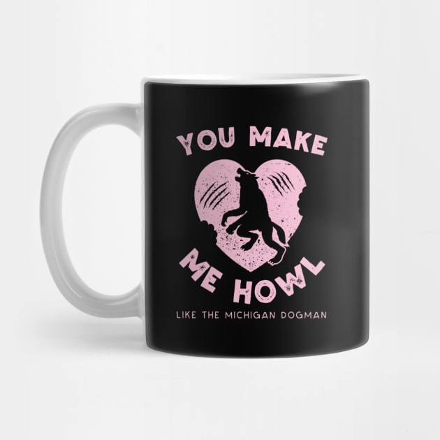 You Make Me Howl Like The Michigan Dogman Cute Valentines Day by Strangeology